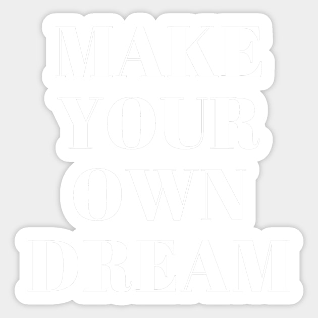 Make your own dream Sticker by ghjura